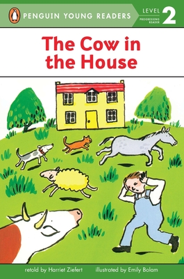 The Cow in the House - Ziefert, Harriet