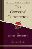 The Cowards' Convention (Classic Reprint)