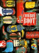 The Cowboy Boot Book - Arndt, Jim (Photographer), and Beard, Tyler (Text by)
