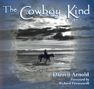 The Cowboy Kind - Arnold, Darrell, and Farnsworth, Richard (Foreword by)