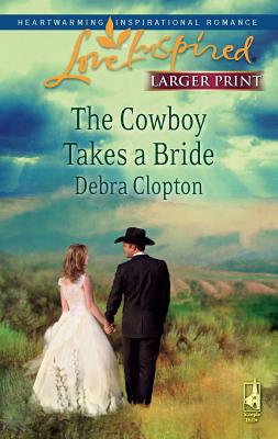 The Cowboy Takes a Bride - Clopton, Debra