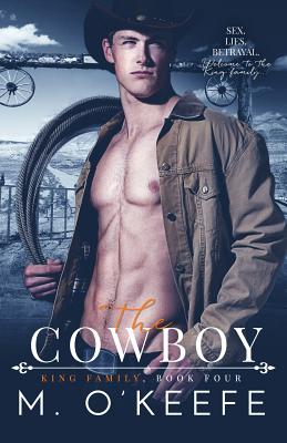 The Cowboy: The King Family Book Four - O'Keefe, Molly