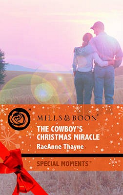 The Cowboy's Christmas Miracle - Thayne, RaeAnne