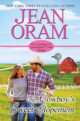 The Cowboy's Sweet Elopement: A Friends to Lovers Cowboy Romance - Oram, Jean