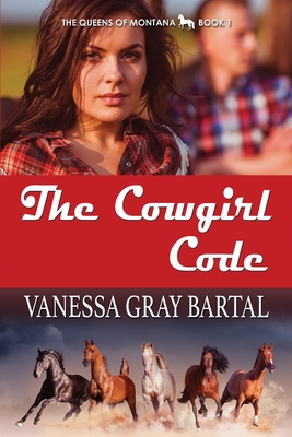 The Cowgirl Code - Bartal, Vanessa Gray