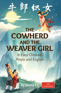 The Cowherd and the Weaver Girl: A Story in Easy Chinese, Pinyin and English