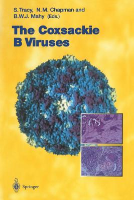 The Coxsackie B Viruses - Tracy, Steven (Editor), and Chapman, Nora M (Editor), and Mahy, Brian W J (Editor)