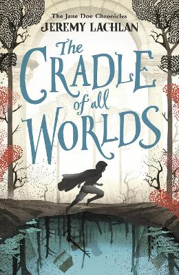 The Cradle of All Worlds: The Jane DOE Chronicles - Lachlan, Jeremy