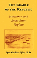 The Cradle of the Republic: Jamestown and James River