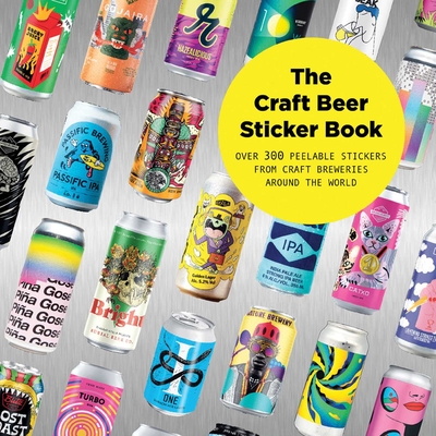 The Craft Beer Sticker Book: 300 Peelable Stickers From Craft Breweries Around The World - Stickerbomb