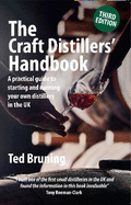 The Craft Distillers' Handbook Third edition: A practical guide to starting and running your own distillery in UK