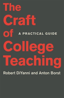 The Craft of College Teaching: A Practical Guide - DiYanni, Robert, and Borst, Anton