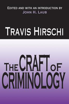 The Craft of Criminology: Selected Papers - Hirschi, Travis