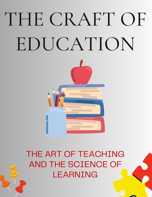 The Craft of Education: The Art of Teaching and the Science of Learning - Russell, Luke Phil