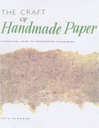 The Craft of Handmade Paper: A Practical Guide to Papermaking Techniques
