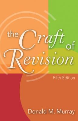 The Craft of Revision - Murray, Donald M