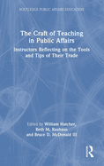 The Craft of Teaching in Public Affairs: Instructors Reflecting on the Tools and Tips of Their Trade