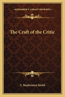 The Craft of the Critic - Smith, S Stephenson