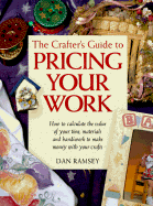 The Crafter's Guide to Pricing Your Work - Ramsey, Dan