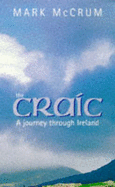 The Craic: A Journey Through Ireland - McCrum, Mark