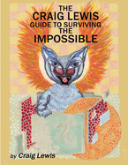 The Craig Lewis Guide to Surviving the Impossible