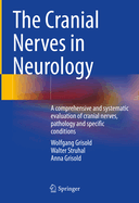 The Cranial Nerves in Neurology: A comprehensive and systematic evaluation of cranial nerves, pathology and specific conditions