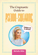The Crap-Tastic Guide to Pseudo-Swearing