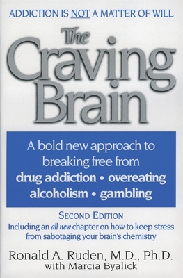 The Craving Brain: A Bold New Approach to Breaking Free from *Drug Addiction *Overeating *Alcoholism *Gambling - Ruden, Ronald A