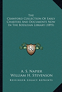 The Crawford Collection Of Early Charters And Documents Now In The Bodleian Library (1895) - Napier, A S (Editor), and Stevenson, William H (Editor)