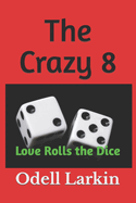 The Crazy 8: Love Rolls the Dice