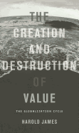 The Creation and Destruction of Value: The Globalization Cycle