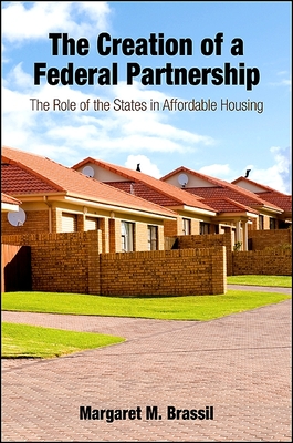 The Creation of a Federal Partnership: The Role of the States in Affordable Housing - Brassil, Margaret M