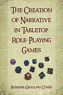 The Creation of Narrative in Tabletop Role-Playing Games