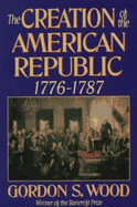The Creation of the American Republic, 1776-1787
