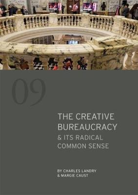 The Creative Bureaucracy & its Radical Common Sense - Landry, Charles, and Caust, Margie