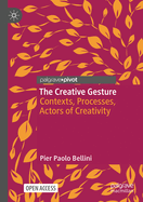 The Creative Gesture: Contexts, Processes, Actors of Creativity