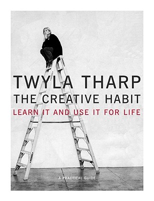 The Creative Habit: Learn It and Use It for Life - Tharp, Twyla