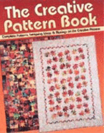 The Creative Pattern Book: Complete Patterns, Intriguing Ideas & Musings on the Creative Process - Martin, Judy