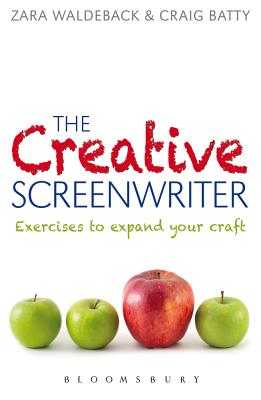 The Creative Screenwriter: Exercises to Expand Your Craft - Batty, Craig, Dr., and Waldeback, Zara