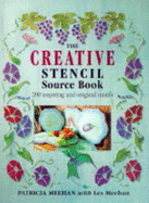 The Creative Stencil Source Book: 200 Inspiring and Original Motifs - Meehan, Patricia, and Meehan, Les