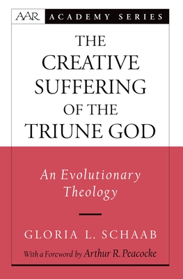 The Creative Suffering of the Triune God: An Evolutionary Theology - Schaab, Gloria