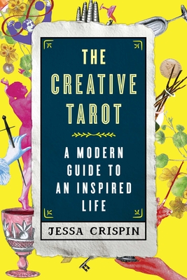 The Creative Tarot: A Modern Guide to an Inspired Life - Crispin, Jessa