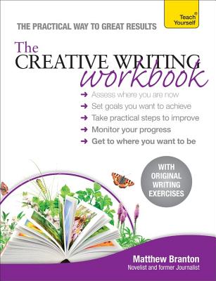 The Creative Writing Workbook: The practical way to improve your writing skills - Branton, Matthew
