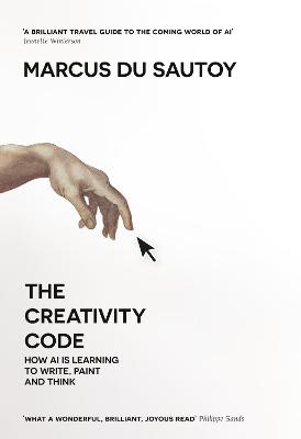 The Creativity Code: How Ai is Learning to Write, Paint and Think - du Sautoy, Marcus