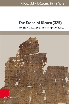 The Creed of Nicaea (325): The Status Quaestionis and the Neglected Topics - Melloni, Alberto (Editor), and Bianchi, Costanza (Editor)