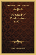 The Creed of Presbyterians (1901)