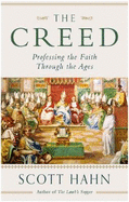 The Creed: Professing the Faith Through the Ages