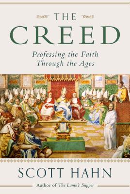 The Creed: Professing the Faith Through the Ages - Hahn, Scott