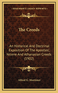 The Creeds: An Historical and Doctrinal Exposition of the Apostles', Nicene, and Athanasian Creeds