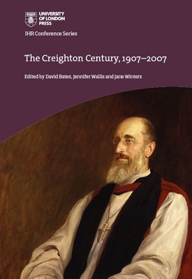 The Creighton Century, 1907-2007 - Bates, David (Editor), and Wallis, Jennifer (Editor), and Winters, Jane (Editor)